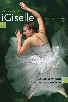 Die Entstehung von Igiselle: Klassisches Ballett trifft auf zeitgenössische Videospiele - The Creation of Igiselle: Classical Ballet Meets Contemporary Video Games