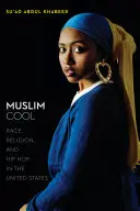 Muslimisch cool: Ethnie, Religion und Hip Hop in den Vereinigten Staaten - Muslim Cool: Race, Religion, and Hip Hop in the United States