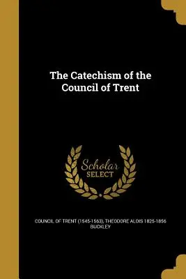 Der Katechismus des Konzils von Trient (Konzil von Trient (1545-1563)) - The Catechism of the Council of Trent (Council of Trent (1545-1563))