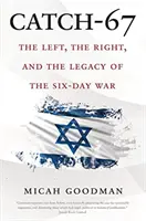 Catch-67: Die Linke, die Rechte und das Erbe des Sechstagekriegs - Catch-67: The Left, the Right, and the Legacy of the Six-Day War