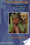 Goldene Brücke: Ein Leitfaden für Assistenzhunde für Kinder mit Autismus oder anderen Entwicklungsbehinderungen - Golden Bridge: A Guide to Assistance Dogs for Children Challenged by Autism or Other Developmental Disabilities