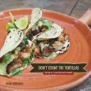 Zählen Sie die Tortillas nicht: Die Kunst der texanisch-mexikanischen Küche - Don't Count the Tortillas: The Art of Texas Mexican Cooking