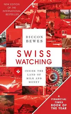 Swiss Watching, 3. Auflage: Einblicke in das Land, in dem Milch und Honig fließen - Swiss Watching, 3rd Edition: Inside the Land of Milk and Honey