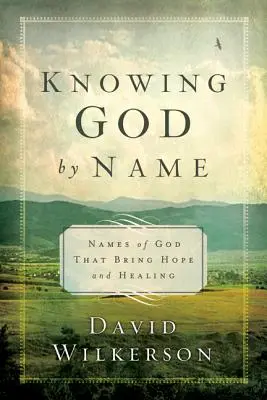 Gott beim Namen kennen: Namen Gottes, die Hoffnung und Heilung bringen - Knowing God by Name: Names of God That Bring Hope and Healing