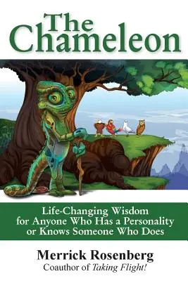 Das Chamäleon: Lebensverändernde Weisheit für jeden, der eine Persönlichkeit hat oder jemanden kennt, der eine hat - The Chameleon: Life-Changing Wisdom for Anyone Who Has a Personality or Knows Someone Who Does