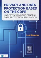 Privatsphäre und Datenschutz auf der Grundlage des Gdpr: Zum Verständnis der Allgemeinen Datenschutzverordnung - Privacy and Data Protection Based on the Gdpr: Understanding the General Data Protection Regulation