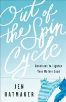 Raus aus dem Teufelskreis: Andachten zur Erleichterung der Mutterlast - Out of the Spin Cycle: Devotions to Lighten Your Mother Load