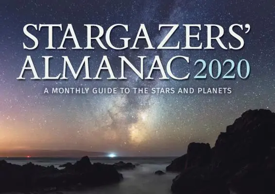 Sterngucker-Almanach: Ein monatlicher Führer zu den Sternen und Planeten 2020: 2020 - Stargazers' Almanac: A Monthly Guide to the Stars and Planets 2020: 2020