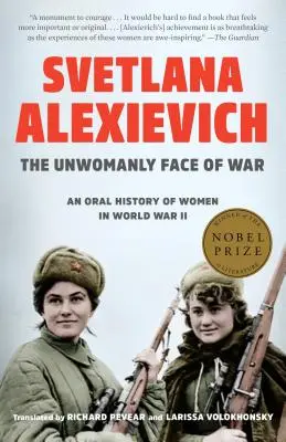 Das unweibliche Gesicht des Krieges: Eine mündliche Geschichte von Frauen im Zweiten Weltkrieg - The Unwomanly Face of War: An Oral History of Women in World War II