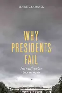 Warum Präsidenten scheitern und wie sie wieder Erfolg haben können - Why Presidents Fail and How They Can Succeed Again