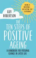 Die zehn Schritte des positiven Alterns: Ein Handbuch für persönliche Veränderungen im späteren Leben - The Ten Steps of Positive Ageing: A Handbook for Personal Change in Later Life