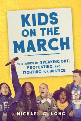 Kinder auf dem Marsch: 15 Geschichten vom Aufstehen, Protestieren und Kämpfen für Gerechtigkeit - Kids on the March: 15 Stories of Speaking Out, Protesting, and Fighting for Justice