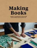 Bücher machen - Eine Anleitung zur Herstellung handgefertigter Bücher - Making Books - A guide to creating hand-crafted books