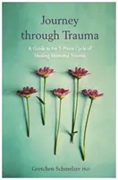 Reise durch das Trauma - Ein Leitfaden für den 5-Phasen-Zyklus zur Heilung wiederholter Traumata - Journey through Trauma - A Guide to the 5-Phase Cycle of Healing Repeated Trauma