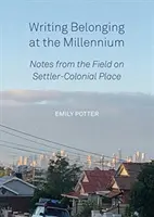 Schreiben von Zugehörigkeit zur Jahrtausendwende: Notizen aus dem Feld zum siedlungskolonialen Ort - Writing Belonging at the Millennium: Notes from the Field on Settler-Colonial Place
