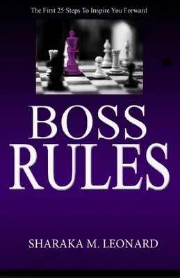 Chef-Regeln: Die ersten 25 Schritte, die Sie weiterbringen - Boss Rules: The First 25 Steps To Inspire You Forward