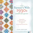 The Farmer's Wife 1930s Sampler Quilt: Inspirierende Briefe von Landfrauen aus der Weltwirtschaftskrise und 99 Quiltblöcke, die sie ehren - The Farmer's Wife 1930s Sampler Quilt: Inspiring Letters from Farm Women of the Great Depression and 99 Quilt Blocks Th at Honor Them