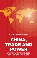 China, Handel und Macht: Warum das wirtschaftliche Engagement des Westens gescheitert ist - China, Trade and Power: Why the West's Economic Engagement Has Failed