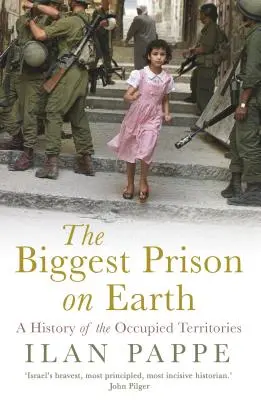 Das größte Gefängnis der Welt: Eine Geschichte der besetzten Gebiete - The Biggest Prison on Earth: A History of the Occupied Territories