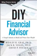 DIY Financial Advisor: Eine einfache Lösung, um Ihr Vermögen aufzubauen und zu schützen - DIY Financial Advisor: A Simple Solution to Build and Protect Your Wealth