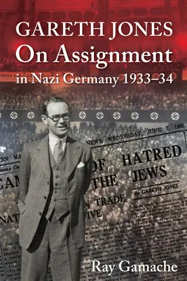 Gareth Jones - Im Einsatz in Nazi-Deutschland 1933-34 - Gareth Jones - On Assignment in Nazi Germany 1933-34