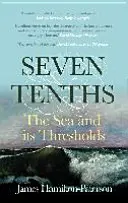 Seven-Tenths - Das Meer und seine Schwellen - Seven-Tenths - The Sea and its Thresholds