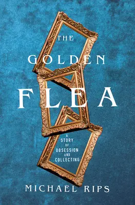 Der goldene Floh: Eine Geschichte von Besessenheit und Sammlertum - The Golden Flea: A Story of Obsession and Collecting