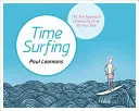 Zeitsurfen: Der Zen-Ansatz, um die Zeit auf Ihrer Seite zu haben - Time Surfing: The Zen Approach to Keeping Time on Your Side