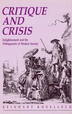 Kritik und Krise: Aufklärung und die Pathogenese der modernen Gesellschaft - Critique and Crisis: Enlightenment and the Pathogenesis of Modern Society