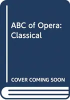 ABC der Oper: Klassisch - ABC of Opera: Classical