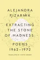Den Stein des Anstoßes herausziehen: Gedichte 1962 - 1972 - Extracting the Stone of Madness: Poems 1962 - 1972