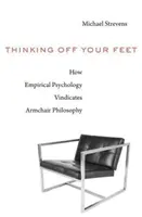 Abgehobenes Denken: Wie die empirische Psychologie die Sesselphilosophie rechtfertigt - Thinking Off Your Feet: How Empirical Psychology Vindicates Armchair Philosophy