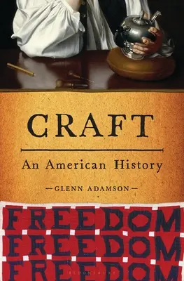 Das Handwerk: Eine amerikanische Geschichte - Craft: An American History