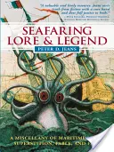 Seefahrtskunde und Legenden: Ein Sammelsurium von maritimen Mythen, Aberglauben, Fabeln und Fakten - Seafaring Lore & Legend: A Miscellany of Maritime Myth, Superstition, Fable, and Fact