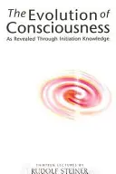 Die Evolution des Bewusstseins: Wie sie durch das Einweihungswissen offenbart wird - The Evolution of Consciousness: As Revealed Through Initiation Knowledge