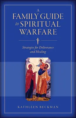 Ein Familienhandbuch zur geistlichen Kampfführung: Strategien zur Befreiung und Heilung - A Family Guide to Spiritual Warfare: Strategies for Deliverance and Healing