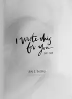 Das habe ich für dich geschrieben: 2007-2017 - I Wrote This for You: 2007-2017