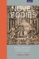 Neuartige Körper: Behinderung und Sexualität in der britischen Literatur des achtzehnten Jahrhunderts - Novel Bodies: Disability and Sexuality in Eighteenth-Century British Literature