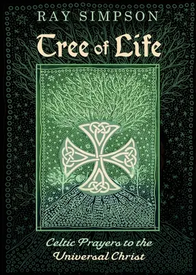 Baum des Lebens: Keltische Gebete an den universellen Christus - Tree of Life: Celtic Prayers to the Universal Christ