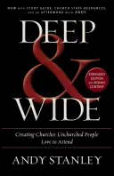 Tief und weit - Kirchen schaffen, in die Unberührte gerne gehen - Deep and   Wide - Creating Churches Unchurched People Love to Attend