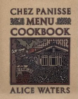 Chez Panisse Menü Kochbuch - Chez Panisse Menu Cookbook