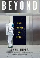 Jenseits: Unsere Zukunft im Weltraum - Beyond: Our Future in Space