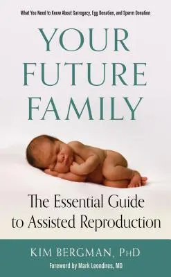 Ihre zukünftige Familie: Der Leitfaden für die assistierte Reproduktion - Your Future Family: The Essential Guide to Assisted Reproduction