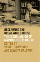 Das große Welthaus zurückerobern: Die globale Vision von Martin Luther King Jr. - Reclaiming the Great World House: The Global Vision of Martin Luther King Jr.
