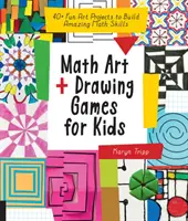 Mathe-Kunst- und Zeichenspiele für Kinder: 40+ lustige Kunstprojekte zum Aufbau erstaunlicher Mathe-Fähigkeiten - Math Art and Drawing Games for Kids: 40+ Fun Art Projects to Build Amazing Math Skills