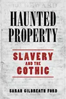 Gespenstisches Eigentum: Sklaverei und die Gotik - Haunted Property: Slavery and the Gothic