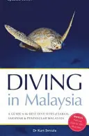 Tauchen in Malaysia - Ein Führer zu den besten Tauchplätzen in Sabah, Sarawak und auf der Halbinsel Malaysia - Diving in Malaysia - A Guide to the Best Dive Sites of Sabah, Sarawak and Peninsular Malaysia