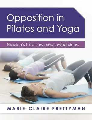 Gegensätze in Pilates und Yoga: Newtons drittes Gesetz und Achtsamkeit - Opposition in Pilates and Yoga: Newton's Third Law meets Mindfulness