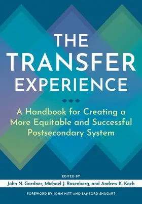 Die Transfererfahrung: Ein Handbuch für die Schaffung eines gerechteren und erfolgreicheren Hochschulsystems - The Transfer Experience: A Handbook for Creating a More Equitable and Successful Postsecondary System