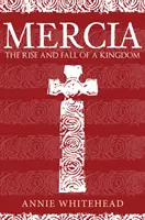 Mercia: Aufstieg und Fall eines Königreichs - Mercia: The Rise and Fall of a Kingdom